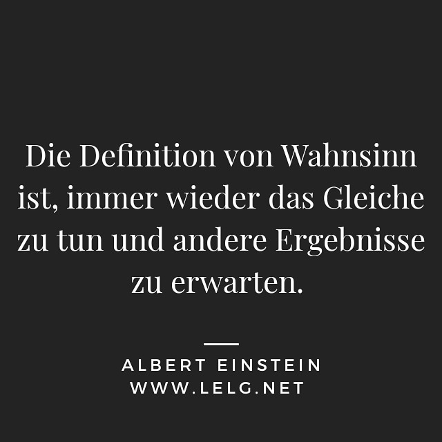 Ändere dein Verhalten, wenn du etwas ändern willst